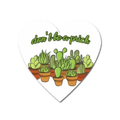 Cactus - Dont be a prick Heart Magnet