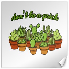 Cactus - Dont be a prick Canvas 20  x 20  