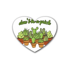 Cactus - Dont Be A Prick Rubber Coaster (heart)  by Valentinaart