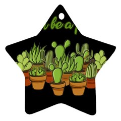 Cactus - Dont Be A Prick Ornament (star) by Valentinaart