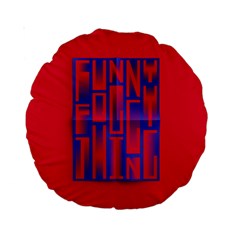 Funny Foggy Thing Standard 15  Premium Round Cushions