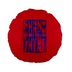 Funny Foggy Thing Standard 15  Premium Flano Round Cushions