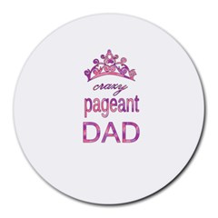 Crazy Pageant Dad Round Mousepads by Valentinaart