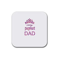 Crazy Pageant Dad Rubber Coaster (square)  by Valentinaart