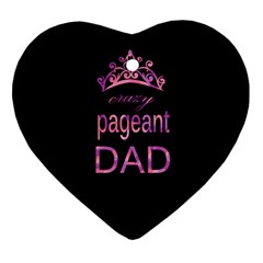 Crazy Pageant Dad Ornament (heart) by Valentinaart