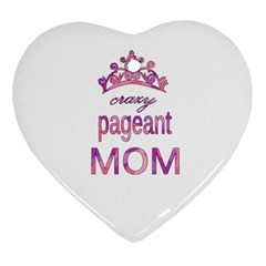 Crazy Pageant Mom Ornament (heart)