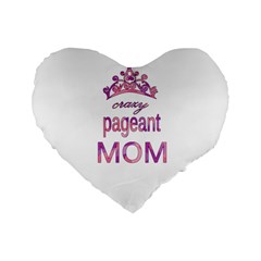 Crazy Pageant Mom Standard 16  Premium Heart Shape Cushions by Valentinaart