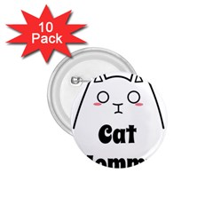 Love My Cat Mommy 1 75  Buttons (10 Pack) by Catifornia