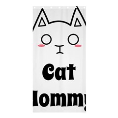 Love My Cat Mommy Shower Curtain 36  X 72  (stall)  by Catifornia