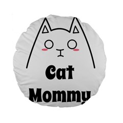 Love My Cat Mommy Standard 15  Premium Flano Round Cushions by Catifornia