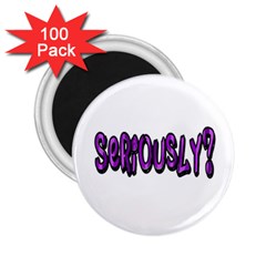 Seriously 2.25  Magnets (100 pack) 