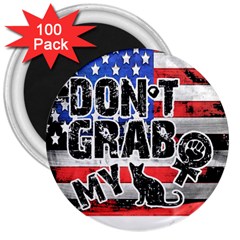 Dont Grab My 3  Magnets (100 Pack) by Valentinaart