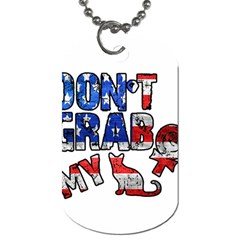 Dont Grab My Dog Tag (two Sides) by Valentinaart