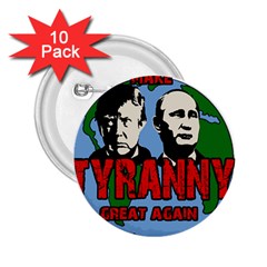 Make Tyranny Great Again 2 25  Buttons (10 Pack)  by Valentinaart