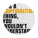 07 Copywriting Thing Copy Ornament (Round) Front