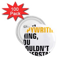 07 Copywriting Thing Copy 1 75  Buttons (100 Pack)  by flamingarts