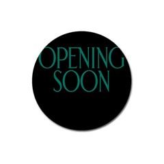 Opening Soon Sign Magnet 3  (round)