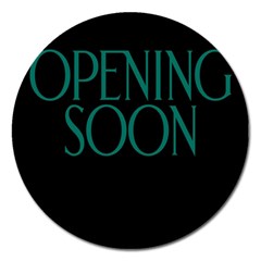 Opening Soon Sign Magnet 5  (round) by Mariart