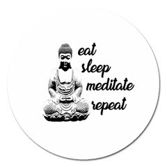 Eat, Sleep, Meditate, Repeat  Magnet 5  (round) by Valentinaart