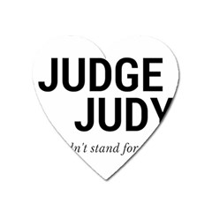 Judge Judy Wouldn t Stand For This! Heart Magnet by theycallmemimi