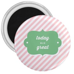 Today Will Be Great 3  Magnets by BangZart
