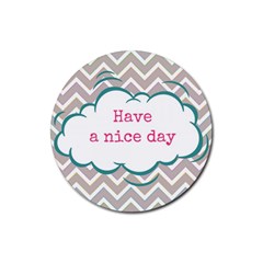 Have A Nice Day Rubber Coaster (round)  by BangZart