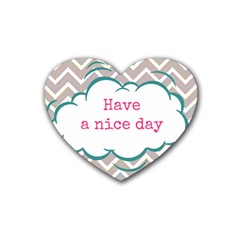 Have A Nice Day Heart Coaster (4 Pack)  by BangZart