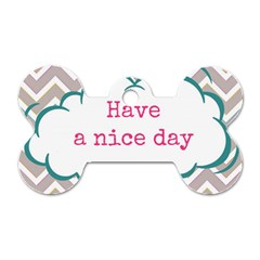Have A Nice Day Dog Tag Bone (one Side) by BangZart