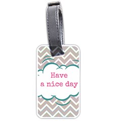 Have A Nice Day Luggage Tags (one Side)  by BangZart