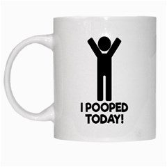 I Pooped Today White Coffee Mug