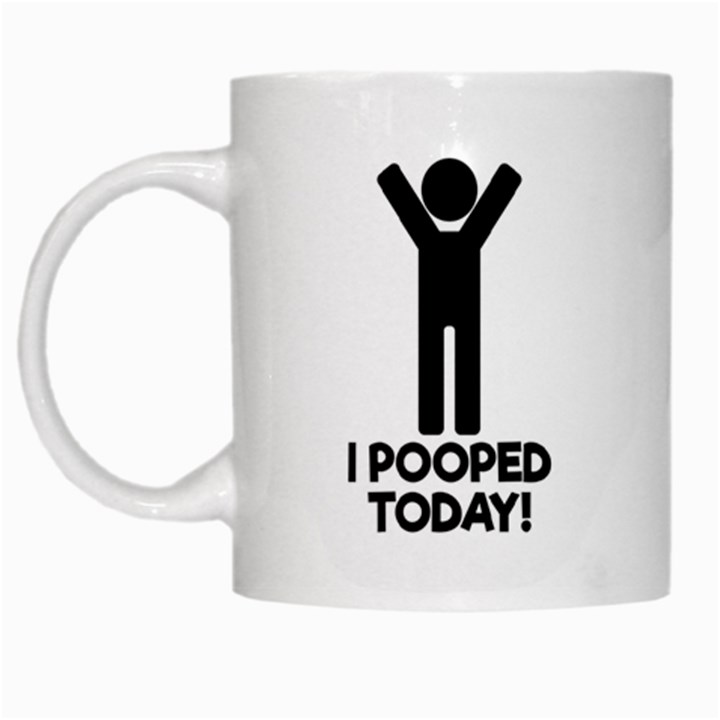 I Pooped Today White Coffee Mug