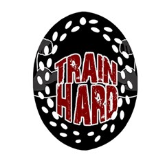 Train hard Oval Filigree Ornament (Two Sides)