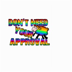 Dont Need Your Approval Large Garden Flag (two Sides) by Valentinaart