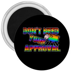 Dont need your approval 3  Magnets