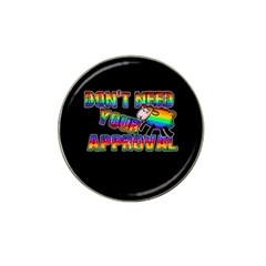 Dont need your approval Hat Clip Ball Marker