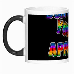 Dont Need Your Approval Morph Mugs by Valentinaart