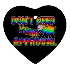 Dont need your approval Heart Ornament (Two Sides)