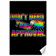 Dont Need Your Approval Canvas 12  X 18   by Valentinaart