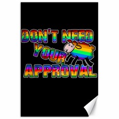 Dont need your approval Canvas 20  x 30  