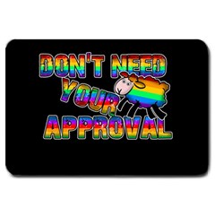 Dont need your approval Large Doormat 