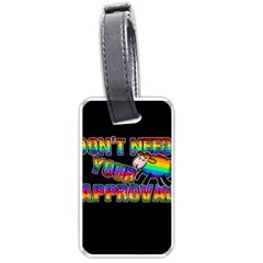 Dont need your approval Luggage Tags (One Side) 