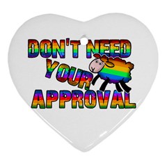 Dont Need Your Approval Heart Ornament (two Sides) by Valentinaart