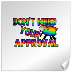 Dont Need Your Approval Canvas 16  X 16   by Valentinaart