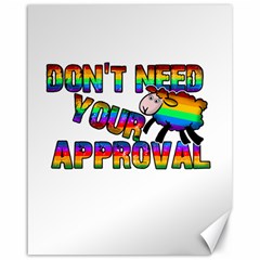 Dont Need Your Approval Canvas 16  X 20   by Valentinaart