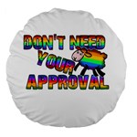 Dont need your approval Large 18  Premium Round Cushions Front