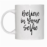 Believe in Your Selfie White Coffee Mug Left