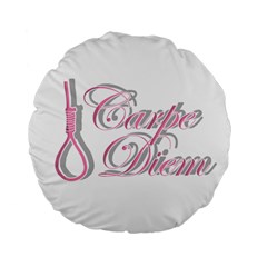 Carpe Diem  Standard 15  Premium Flano Round Cushions