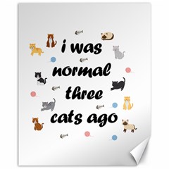 I Was Normal Three Cats Ago Canvas 11  X 14   by Valentinaart