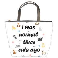 I Was Normal Three Cats Ago Bucket Bags by Valentinaart