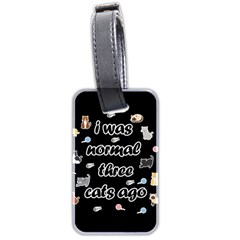 I Was Normal Three Cats Ago Luggage Tags (two Sides) by Valentinaart